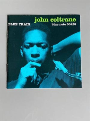 Blue Train - Una obra maestra del hard bop que te transporta a un viaje sonoro exuberante y melancólico.